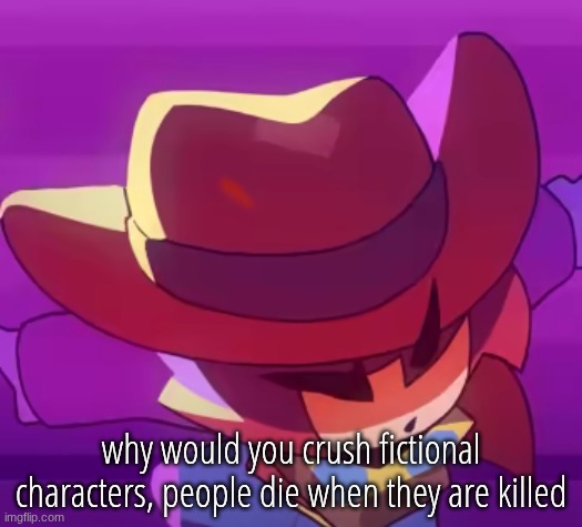 dive | why would you crush fictional characters, people die when they are killed | image tagged in dive | made w/ Imgflip meme maker