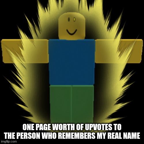 dave | ONE PAGE WORTH OF UPVOTES TO THE PERSON WHO REMEMBERS MY REAL NAME | image tagged in dave | made w/ Imgflip meme maker