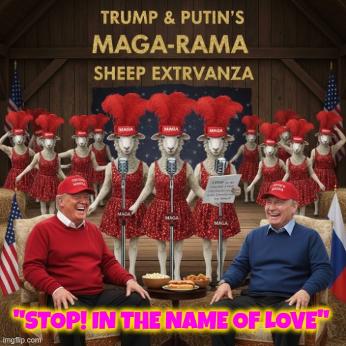 "Stop! In the Name of Love" | "STOP! IN THE NAME OF LOVE" | image tagged in trump,putin,maga,diana ross and the supremes,dictator,stop in the name of love | made w/ Imgflip meme maker