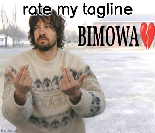 Kevin Parker bimowa | rate my tagline | image tagged in kevin parker bimowa | made w/ Imgflip meme maker