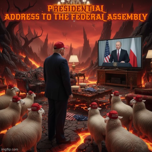 pRESIDENTial Address to the Federal Assembly | P                       IAL ADDRESS TO THE FEDERAL ASSEMBLY; RESIDENT | image tagged in presidential address to the federal assembly,state of the union,trump,maga,putin,propaganda | made w/ Imgflip meme maker