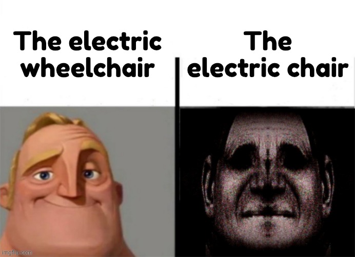 Electric chairs matter | The electric wheelchair; The electric chair | image tagged in mr incredible isn't feeling incredible,mr incredible becoming uncanny,mr incredible,mr incredible uncanny,dark,scary | made w/ Imgflip meme maker