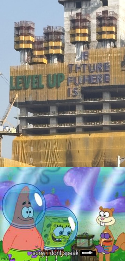 Level up blah blah blah blah blah blah | noodle | image tagged in sorry i don't speak ____,level,level up,you had one job,memes,building | made w/ Imgflip meme maker