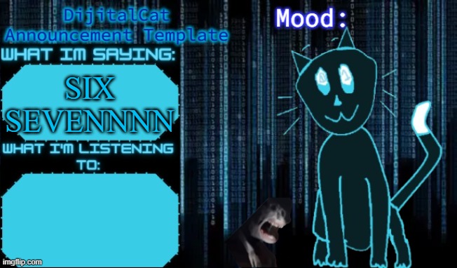 DijitalCat's Announcement Template | SIX SEVENNNN | image tagged in dijitalcat's announcement template | made w/ Imgflip meme maker