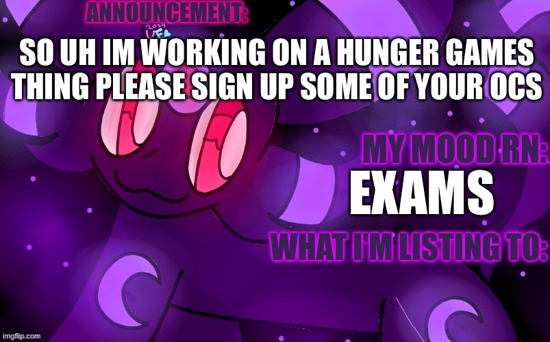 Guys pls | SO UH IM WORKING ON A HUNGER GAMES THING PLEASE SIGN UP SOME OF YOUR OCS; EXAMS | image tagged in eeveeabellikesdrawing | made w/ Imgflip meme maker