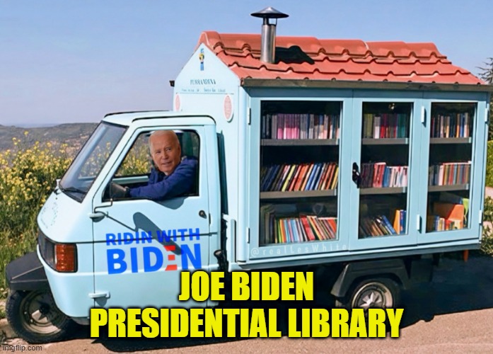 Biden doesn't have enough donations to break ground! Maybe the big guy should chip in his 10% | JOE BIDEN
PRESIDENTIAL LIBRARY | image tagged in biden library,presidential alert,library,donations,joe biden,traitor | made w/ Imgflip meme maker