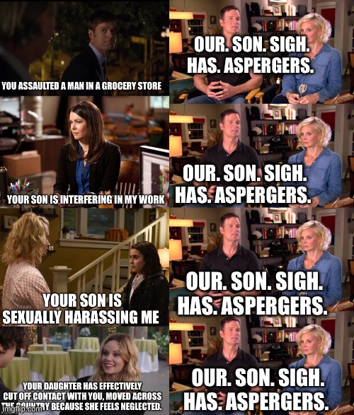 OUR. SON. SIGH. HAS. ASPERGERS. OUR. SON. SIGH. HAS. ASPERGERS. OUR. SON. SIGH. HAS. ASPERGERS. OUR. SON. SIGH. HAS. ASPERGERS. | made w/ Imgflip meme maker