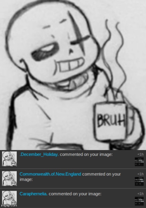 yep. they act the same way and they comment on my posts with the exact same thing. seems like alt behavior to me. | image tagged in epic sans chilling | made w/ Imgflip meme maker