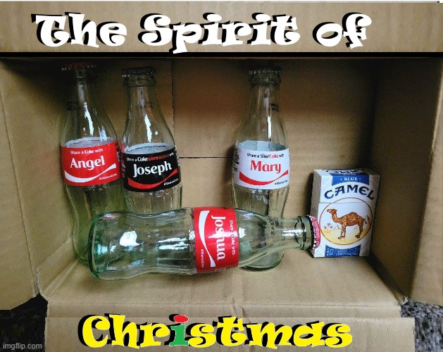 Making the most outta being broke at Christmas | image tagged in vince vance,nativity,scene,coke,coca-cola,bottles | made w/ Imgflip meme maker