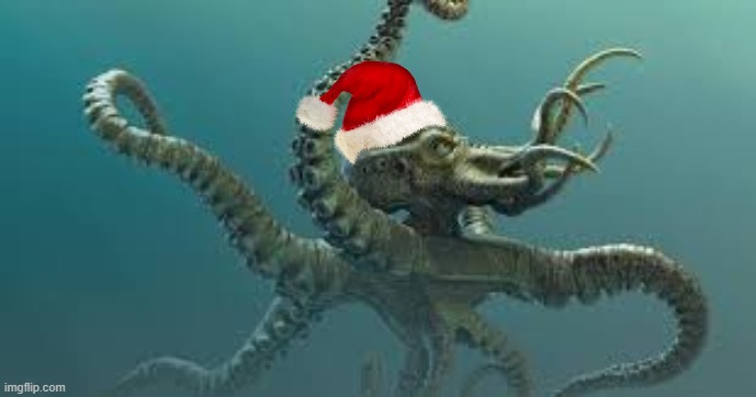 "The Kraken is REAL!" | image tagged in the kraken is real,holidays,quotes | made w/ Imgflip meme maker