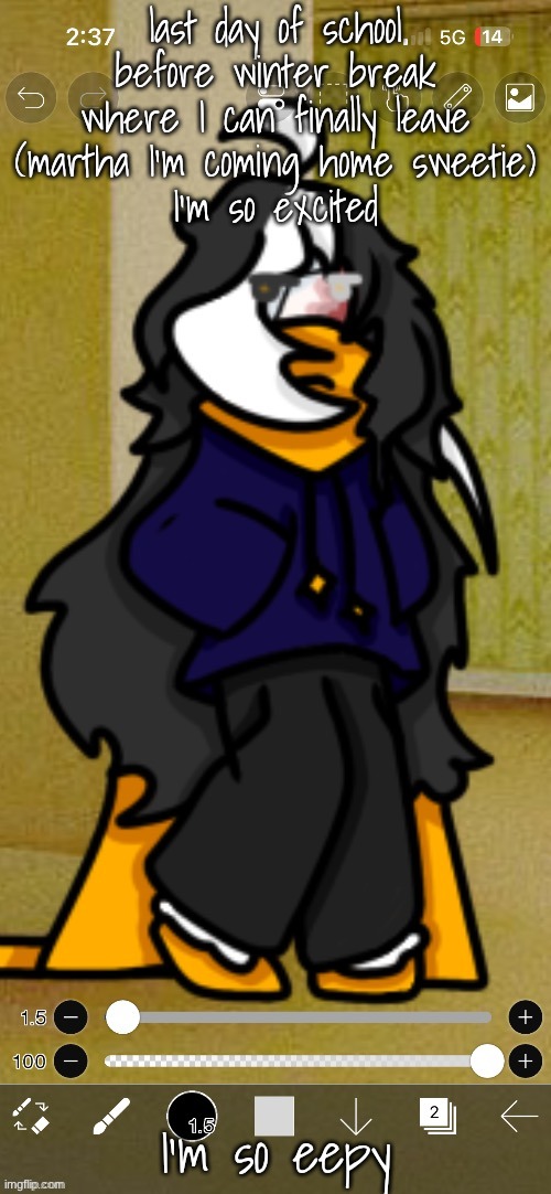 YES. FINALLY!! | last day of school before winter break where I can finally leave (martha I'm coming home sweetie)
I'm so excited; I'm so eepy | image tagged in cosmo png yapping temp | made w/ Imgflip meme maker