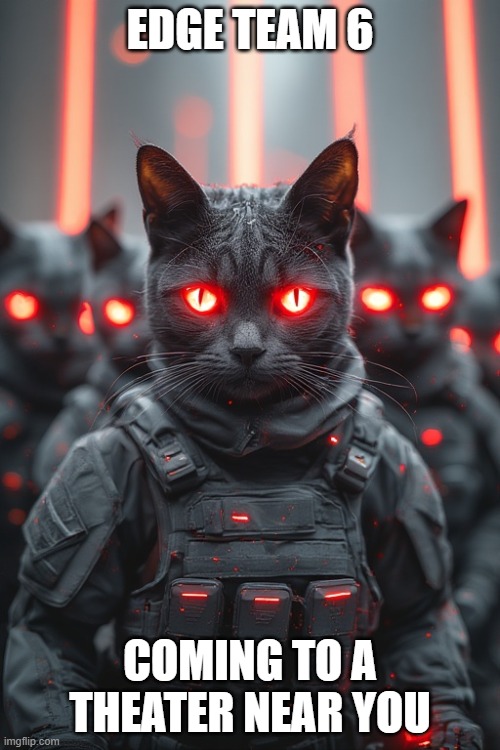 EDGE TEAM 6; COMING TO A THEATER NEAR YOU | made w/ Imgflip meme maker