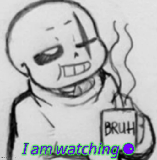 Epic! Sans chilling | 𝘐 𝘢𝘮 𝘸𝘢𝘵𝘤𝘩𝘪𝘯𝘨 ⚈ | image tagged in epic sans chilling | made w/ Imgflip meme maker