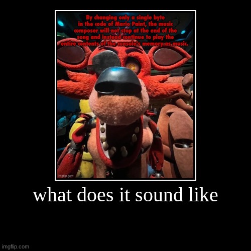 what does it sound like | | image tagged in funny,demotivationals | made w/ Imgflip demotivational maker