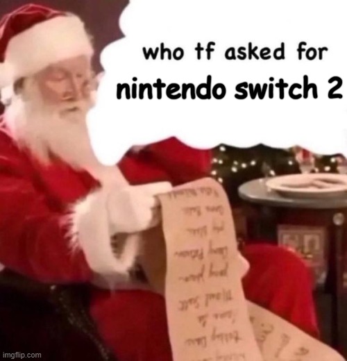 Who tf asked for X | nintendo switch 2 | image tagged in who tf asked for x | made w/ Imgflip meme maker