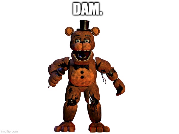 DAM. | made w/ Imgflip meme maker