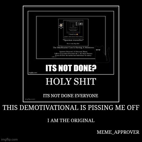 mmmh tasty susie | THIS DEMOTIVATIONAL IS PISSING ME OFF | I AM THE ORIGINAL
                  
                                                                | image tagged in funny,demotivationals | made w/ Imgflip demotivational maker