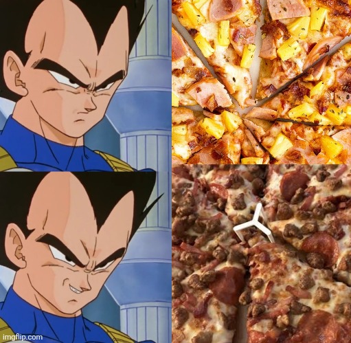 image tagged in dragon ball z,vegeta,pizza,memes,pineapple pizza,yuck | made w/ Imgflip meme maker