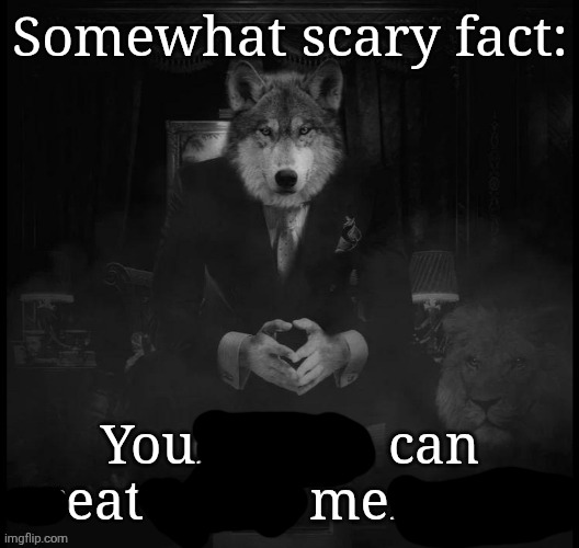 somewhat scary fact | image tagged in somewhat scary fact | made w/ Imgflip meme maker