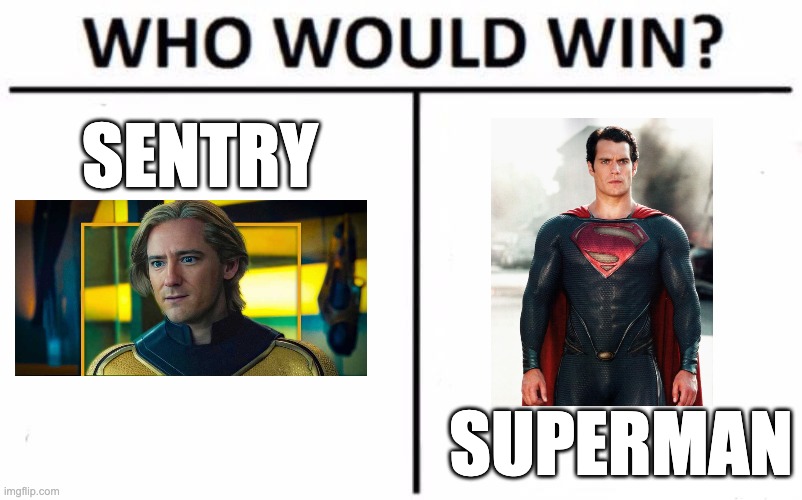sentry or superman | SENTRY; SUPERMAN | image tagged in memes,who would win | made w/ Imgflip meme maker