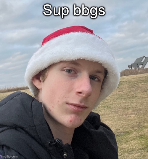 Sup bbgs | made w/ Imgflip meme maker