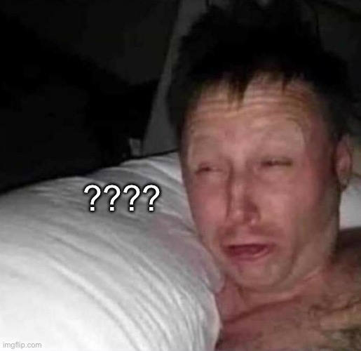 Sleepy guy | ???? | image tagged in sleepy guy | made w/ Imgflip meme maker