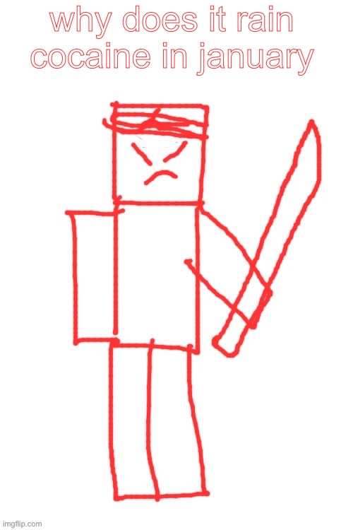 yamatsuki | why does it rain cocaine in january | image tagged in yamatsuki | made w/ Imgflip meme maker