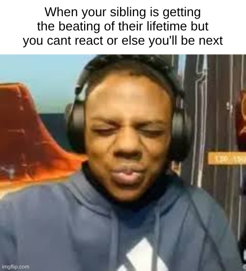I gotta lock in | When your sibling is getting the beating of their lifetime but you cant react or else you'll be next | image tagged in please speed i need this,memes,funny | made w/ Imgflip meme maker