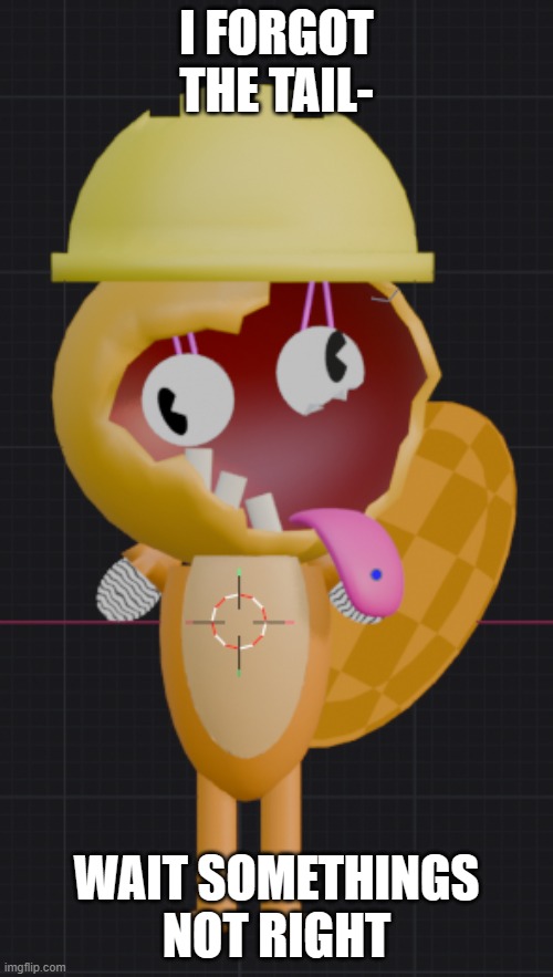 Ipso Fatso Reference | I FORGOT THE TAIL-; WAIT SOMETHINGS NOT RIGHT | image tagged in handy | made w/ Imgflip meme maker