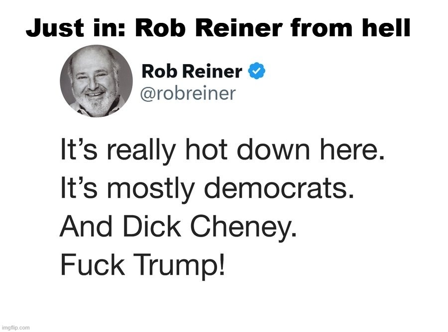 Just in: Rob Reiner from hell | image tagged in breaking news,this just in,rob reiner,highway to hell,why am i in hell,hellboy | made w/ Imgflip meme maker