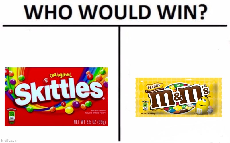 Skittles vs M&M's | image tagged in memes,who would win | made w/ Imgflip meme maker