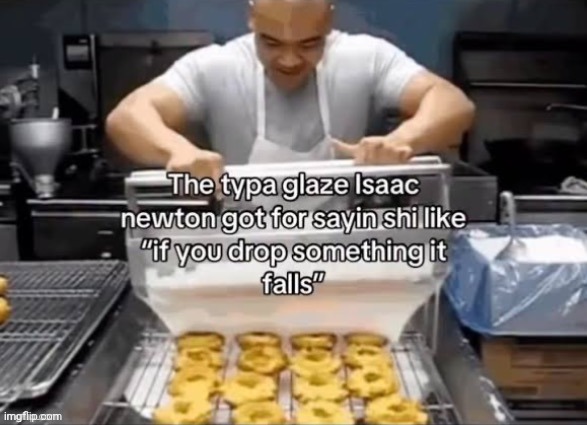 Issac Newton | image tagged in issac newton,glaze,repost,reposts,memes,drop | made w/ Imgflip meme maker