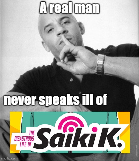 A real man never speaks ill of | image tagged in a real man never speaks ill of | made w/ Imgflip meme maker