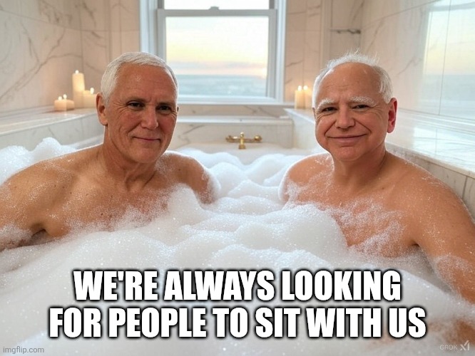 Walz Pence Unity Ticket | WE'RE ALWAYS LOOKING FOR PEOPLE TO SIT WITH US | image tagged in walz pence unity ticket | made w/ Imgflip meme maker