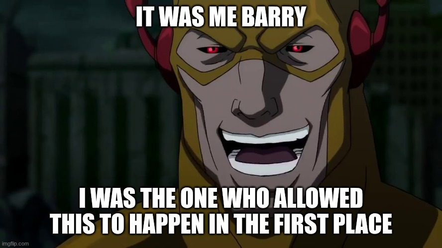 It was me, Barry | IT WAS ME BARRY I WAS THE ONE WHO ALLOWED THIS TO HAPPEN IN THE FIRST PLACE | image tagged in it was me barry | made w/ Imgflip meme maker