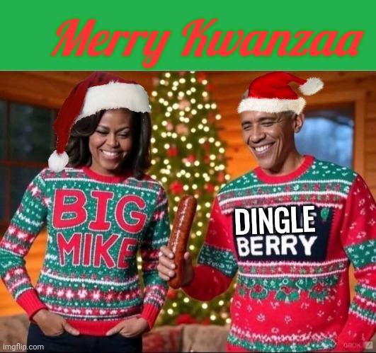 Happy Holidays from Big Mike & Dingle Barry | Merry Kwanzaa; DINGLE | image tagged in green screen,assholes,happy holidays | made w/ Imgflip meme maker