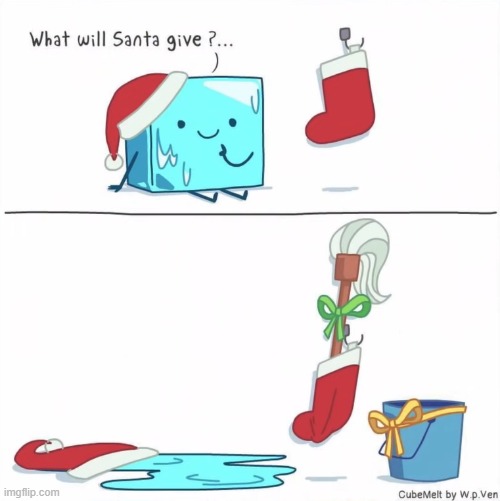image tagged in ice cube,santa claus,melting,bucket,mop,christmas | made w/ Imgflip meme maker