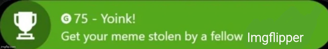 Making random templates pf boredom atp | image tagged in yoink | made w/ Imgflip meme maker