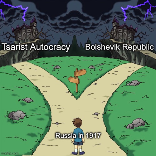 While USSR did turn russia into an industrial superpower and increase literacy rate, it still doesn’t make the Bolsheviks heroes | Tsarist Autocracy; Bolshevik Republic; Russia in 1917 | image tagged in two paths,ussr,revolution,civil war,russia,communism | made w/ Imgflip meme maker