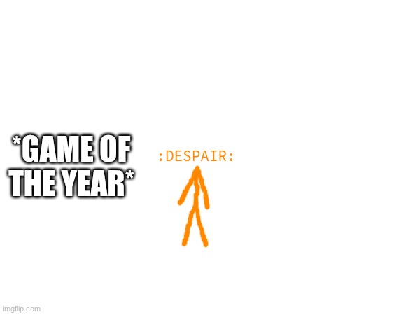 Canon: Unicode is part of the half life subreddit (he is devastated that hl3 was not announced at the game of the year awards) | *GAME OF THE YEAR*; :DESPAIR: | made w/ Imgflip meme maker