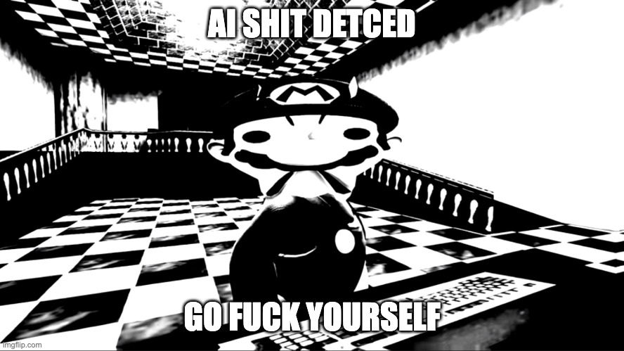 Very angry mario | AI SHIT DETCED GO FUCK YOURSELF | image tagged in very angry mario | made w/ Imgflip meme maker