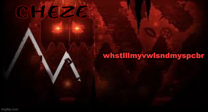 hlptswrdttplkths | whstlllmyvwlsndmyspcbr | image tagged in cheze slaughterhouse temp | made w/ Imgflip meme maker