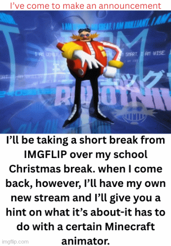 I've come to make an announcement | image tagged in gifs,dr eggman,announcement | made w/ Imgflip images-to-gif maker