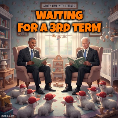 WAITING FOR A 3RD TERM | WAITING FOR A 3RD TERM | image tagged in obama,biden,president,3rd term,maga,trump | made w/ Imgflip meme maker