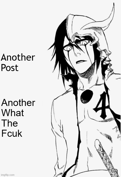 relatable memes | Another
Post; Another
What
The 
Fcuk | image tagged in relatable memes | made w/ Imgflip meme maker
