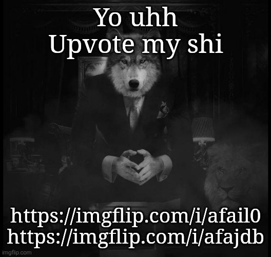 Wolf on a chair | Yo uhh
Upvote my shi; https://imgflip.com/i/afail0
https://imgflip.com/i/afajdb | image tagged in wolf on a chair | made w/ Imgflip meme maker