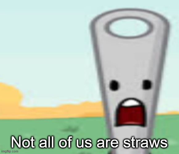 needle | Not all of us are straws | image tagged in needle | made w/ Imgflip meme maker