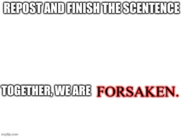 FORSAKEN. | made w/ Imgflip meme maker