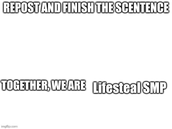 WE ARE LIFESTEAL!!! | Lifesteal SMP | made w/ Imgflip meme maker