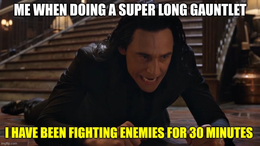 I've been falling for 30 minutes | ME WHEN DOING A SUPER LONG GAUNTLET; I HAVE BEEN FIGHTING ENEMIES FOR 30 MINUTES | image tagged in i've been falling for 30 minutes | made w/ Imgflip meme maker